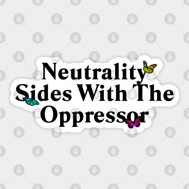 Neutrality Sides With The Oppressor - Protest Sticker by Football from the Left